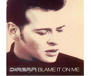 D:Ream - Blame It On Me