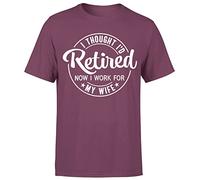 D&T I Thought I'd Retired Now I Work for My Wife Funny Unisex T Shirt #P1#Or#A M Maroon