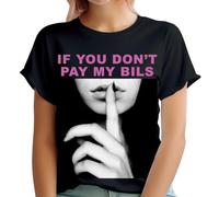 D&T If You Dont Pay My Bills Fun Statement Funny Humor Womens T-Shirts Top #TA-02 Black 10