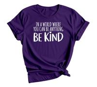 D&T in A World Where You Can Be Anything Be Kind T-Shirt | Inspirational Quote Graphic Women Top | Positive Message Gift