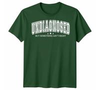 D&T Undiagnosed But Something Ain't Right Funny Mental Health Saying Unisex Tshirt Unisex L Bottle Green