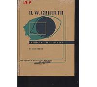 D. W. Griffith: American Film Master