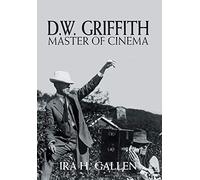D.W. Griffith: Master of Cinema