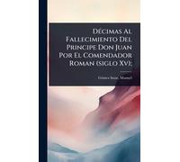 DÃ(c)cimas Al Fallecimiento Del Principe Don Juan Por El Comendador Roman (siglo Xv);