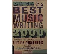 Da Capo Best Music Writing 2000: The Year's Finest Writing On Rock, Pop, Jazz, Country And More