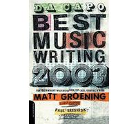 Da Capo Best Music Writing 2003: The Year's Finest Writing On Rock, Pop, Jazz, Country & More