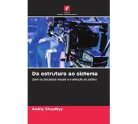 Da estrutura ao sistema: Gerir os processos visuais e a atenção do público
