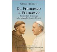 Da Francesco a Francesco: due modelli di dialogo sulla scia dello Spirito d’Assisi