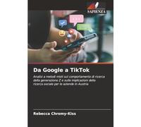 Da Google a TikTok: Analisi a metodi misti sul comportamento di ricerca della generazione Z e sulle implicazioni della ricerca sociale per le aziende in Austria