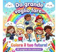 Da grande voglio fare… Colora il tuo futuro!: Libro da colorare per bambini 3-8 anni | Oltre 30 mestieri kawaii da scoprire e colorare | Idea regalo originale