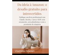 Da ideia à Amazon: o desafio gratuito para introvertidos: Publique um livro profissional com Claude, Reedsy, Canva e KDP, sem orçamento, sem plataforma e sem a permissão de ninguém (Renda Silenciosa)