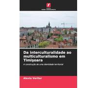 Da interculturalidade ao multiculturalismo em Timişoara: A construção de uma identidade territorial