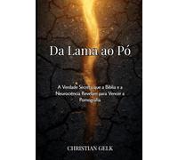 Da lama ao pó: A verdade secreta que a Bíblia e a Neurociência revelam para vencer a pornografia (Transformação Cristã no Trabalho e Vida)