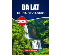 DA LAT GUIDA DI VIAGGIO 2026: Scopri le principali attrazioni, sentieri di montagna, cibo locale e itinerari per la tua avventura nelle Highlands del Vietnam