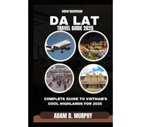 Da Lat Travel Guide 2025: A Complete Guide to Vietnam’s Cool Highlands for 2025