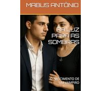 DA LUZ PARA AS SOMBRAS: O NASCIMENTO DE UM VAMPIRO