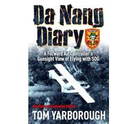 Da Nang Diary: A Forward Air Controller’s Gunsight View of Combat in Vietnam