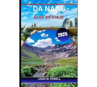 DA NANG GUÍA DE VIAJE 2025: Donde las leyendas antiguas, las maravillas urbanas y los sueños del océano chocan