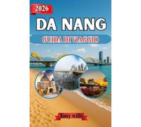 DA NANG GUIDA DI VIAGGIO 2026: Scopri Da Nang: consigli da esperti, itinerari e luoghi imperdibili della città costiera del Vietnam