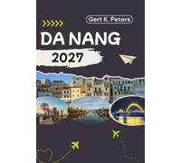 DA NANG REISEFÜHRER: Da Nang wie ein Einheimischer entdecken: Authentische Tipps, Top Sehenswürdigkeiten & Tagesausflüge