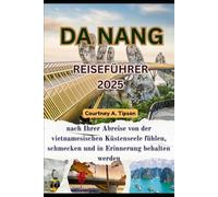 DA NANG REISEFÜHRER: nach Ihrer Abreise von der vietnamesischen Küstenseele fühlen, schmecken und in Erinnerung behalten werden