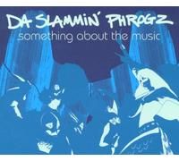 Da Slammin' Phrogz - Something About The Music