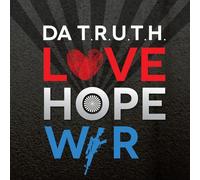 Da T.r.u.t.h. - Love Hope War