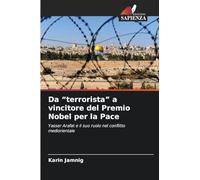 Da "terrorista" a vincitore del Premio Nobel per la Pace: Yasser Arafat e il suo ruolo nel conflitto mediorientale