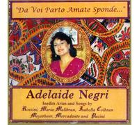 Da Voi Parto Amate Sponde: Adelaide Negri Sings Arias and Songs by Rossini, Malibran, Colbran, Meyerbeer, Mercadente, and Pacini (Milan, March 1993)