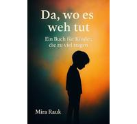 Da, wo es wehtut: Ein Buch für Kinder, die viel tragen
