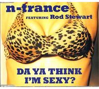 Da Ya Think I'm Sexy? by N-Trance Feat. Rod Stewart
