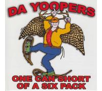 Da Yoopers - One Can Short of a 6 Pack
