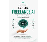 Da zero a freelance Ai: Come vendere servizi con ChatGPT e strumenti AI