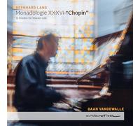 Daan Vandewalle - Bernhard Lang: Monadologie XXVI "Chopin"
