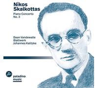 Daan Vandewalle; Ensemble Blattwerk; Johannes Kalitzke - Nikos Skalkottas: Piano Concerto No. 3