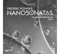 Daan Vandewalle - Frederic Rzewski: Nanosonatas