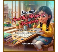 Daanya and the magic of numbers: story about Kindness, Knowledge and Helping others: Story book | Math story book | Activity book | Multicultures Book | Fiction Story book