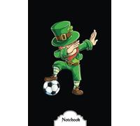 Dabbing Leprechaun St Patricks Day Boys Men Soccer Sports Notebook: Saint Patrick's Day Lined Notebook Irist Fest Day Journal Gift Ideas For Teens Girls Boys Students