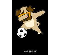 Dabbing Pug Dog Soccer Ball Football Sport Journal Notebook: Dog-Themed Journal Notebook, Dog Composition Notebook, Dog Gift For Kid, Girls, Women, ... Dog Lovers| 120 College Ruled Lined Pages 6x9
