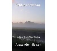 Dabble or Nothing: & Other Erotic Short Stories