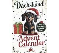 Dachshund Advent Calendar: 24 Days of Christmas Activities, Challenges, and Fun for Dachshund Owners and Their Wiener Dogs