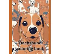 Dachshund Coloring Book (Art Therapy: Dog Lovers Coloring Books for Adults)