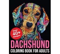 Dachshund Coloring Book For Adults: Enchanting Escapades: Immerse Yourself in the Art of Relaxation with this Intricately Designed Dachshund Coloring Book Tailored for the Discerning Adult Audience