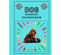 Dachshund Coloring Book for Kids & Adults (Calm, Stress Relieving, Relaxation and Creativity)