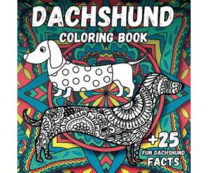 Dachshund Coloring Book: Stress Relief & Relaxation for Kid or Adult - Perfect Birthday Present for Woman - Cute & Beautiful Dogs - Fun for Dog Lover