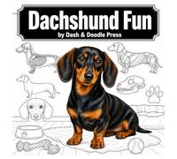 Dachshund Coloring Book: Wiener Dog Anatomy and Breed Behavior Pages: Bold Coloring Pages for Kids Ages 4-12 and Adults Who Love Sausage Dogs