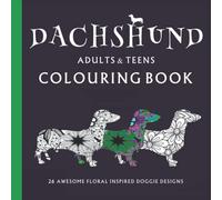 DACHSHUND COLOURING BOOK. FOR ADULTS AND TEENS. EASY AND RELAXING SAUSAGE DOG COLOURING BOOK .: Dashound Dog Colouring book . A Great Gift for the Dachshund owner.