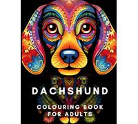 Dachshund Colouring Book for Adults: Relax, relieve your stress and enjoy colouring these adorable Dachshund pictures! (Dog Breed Colouring Books)