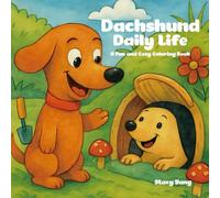 Dachshund Daily Life: A Fun and Cozy Coloring Book: Adorable Dachshunds Doing Everyday Things with a Whimsical Twist (Easy Coloring Book)