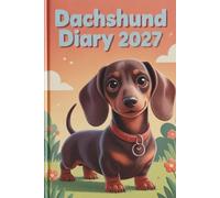 Dachshund Diary 2027: A5 Week-to-View Dated & Organizer from January 2027 to December 2027. UK Edition